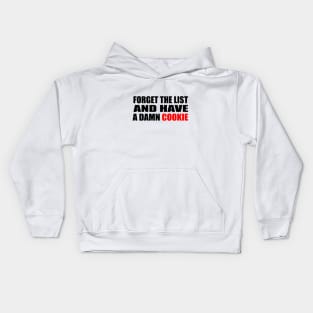 Forget The List and Have A Damn Cookie Kids Hoodie